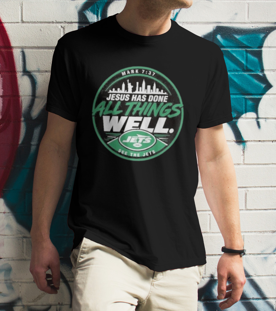 Mark 7:37 Jesus Has Done All Things Well See The Jets Skyline T-Shirt