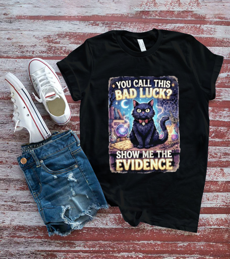 You Call This Bad Luck Show Me The Evidence Mystic Cat With Potion And Books T-Shirt