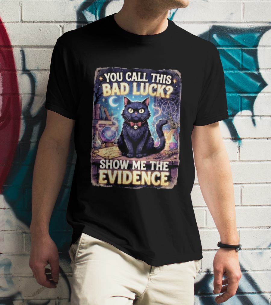 You Call This Bad Luck Show Me The Evidence Mystic Cat With Potion And Books T-Shirt