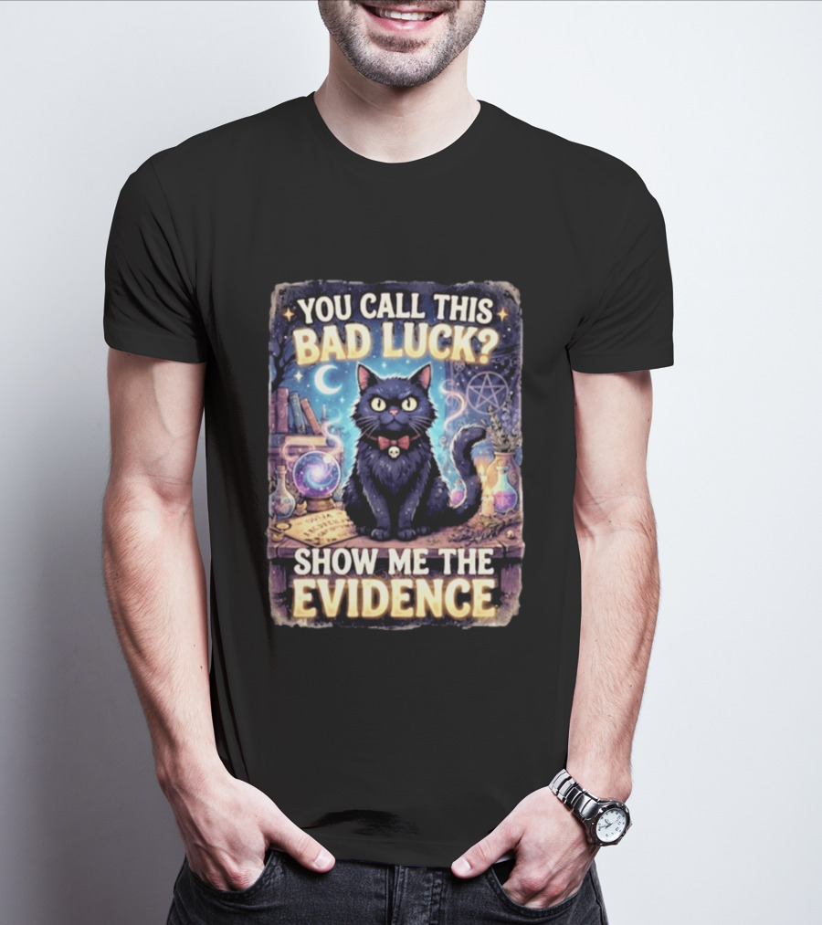You Call This Bad Luck Show Me The Evidence Mystic Cat With Potion And Books T-Shirt
