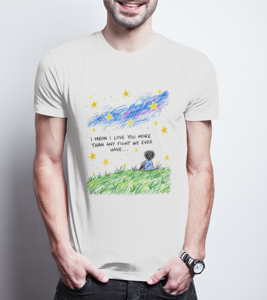 I Meon I Love You More Than Any Fight We Ever Have Starry Night Sky Scene T-Shirt