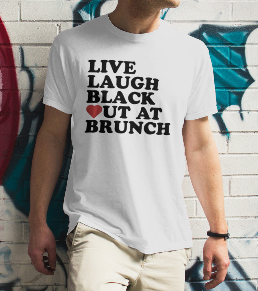 Live Laugh Black Out Heart Brunch Fun T-Shirt