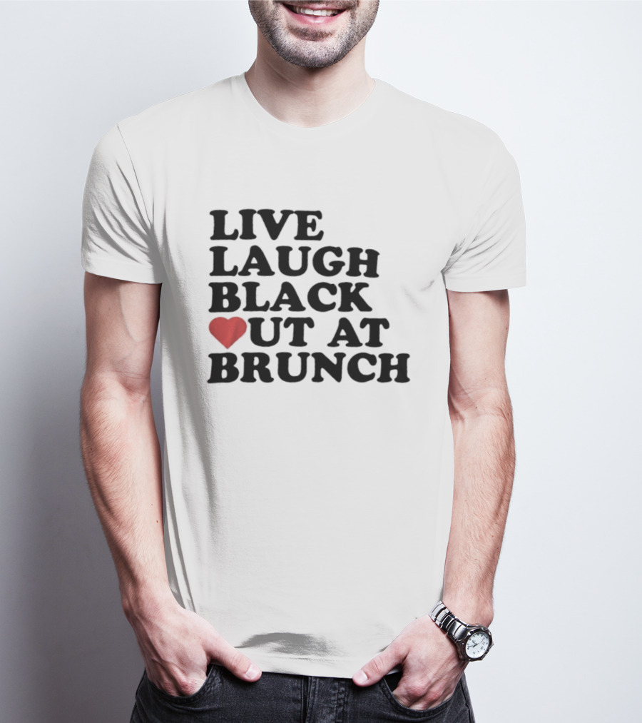 Live Laugh Black Out Heart Brunch Fun T-Shirt