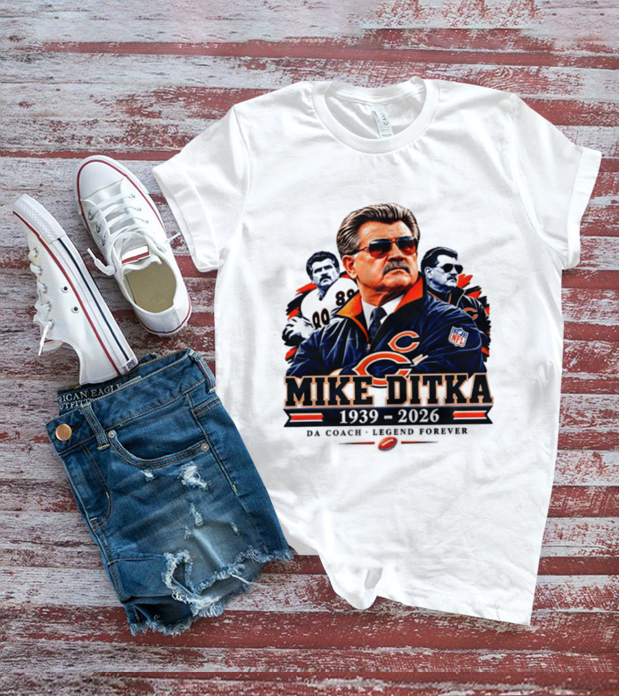 Mike Ditka Chicago Bears Da Coach Legend Forever 1939 2026 NFL T-Shirt