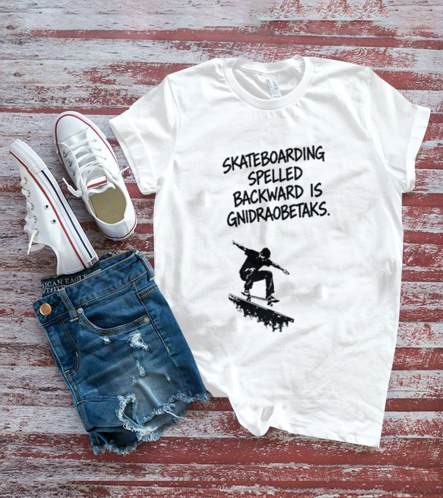 Skateboarding Spelled Backward Is Gnidraobetaks With Silhouette Ollie Trick T-Shirt
