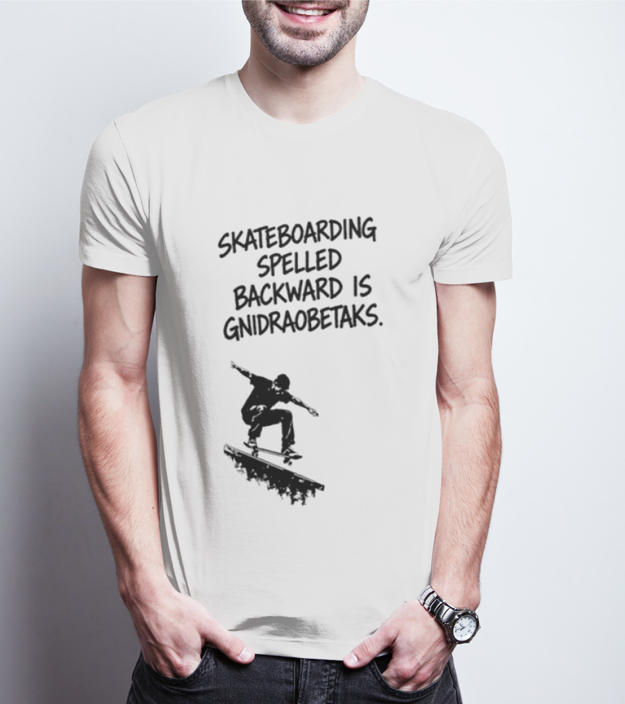 Skateboarding Spelled Backward Is Gnidraobetaks With Silhouette Ollie Trick T-Shirt