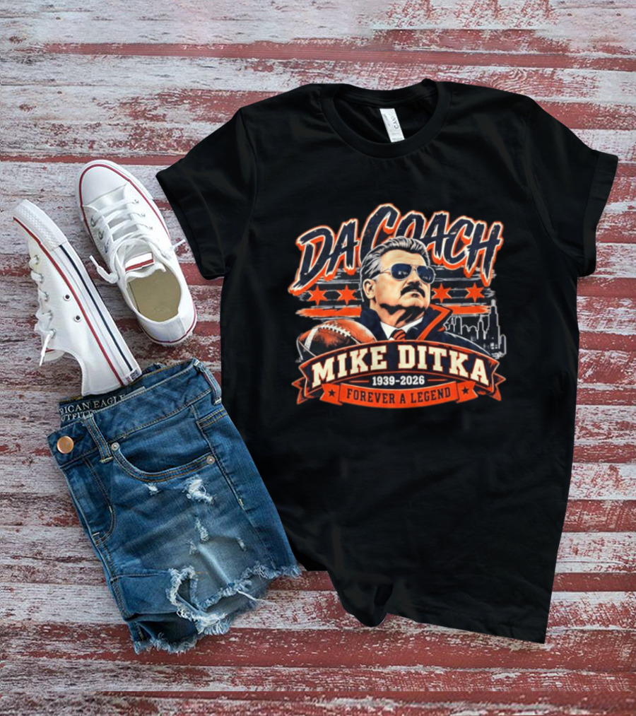 Da Coach Mike Ditka 1939 2026 Chicago Bears Forever A Legend T-Shirt