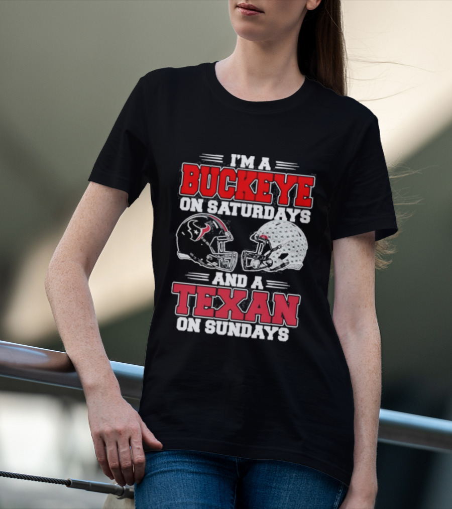 Buckeye On Saturdays Texan On Sundays Football Fan Gear T-Shirt