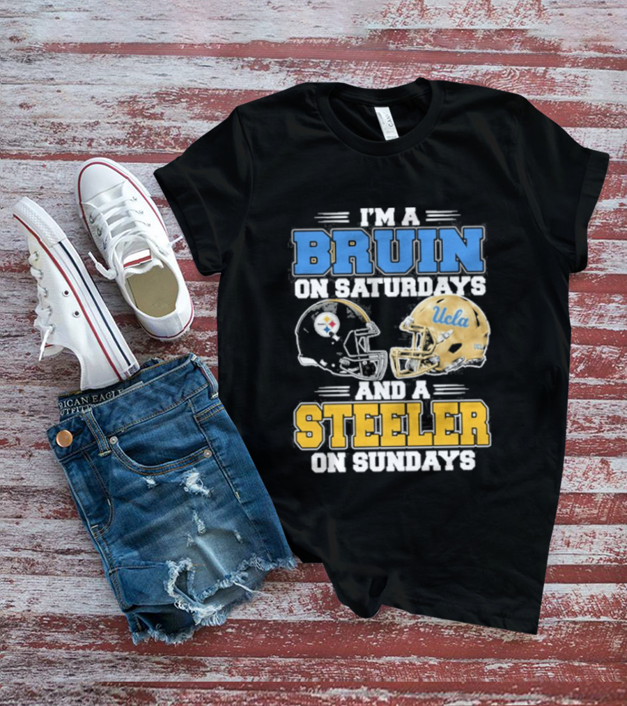 I'm A Bruin On Saturdays And A Steeler On Sundays UCLA Pittsburgh T-Shirt