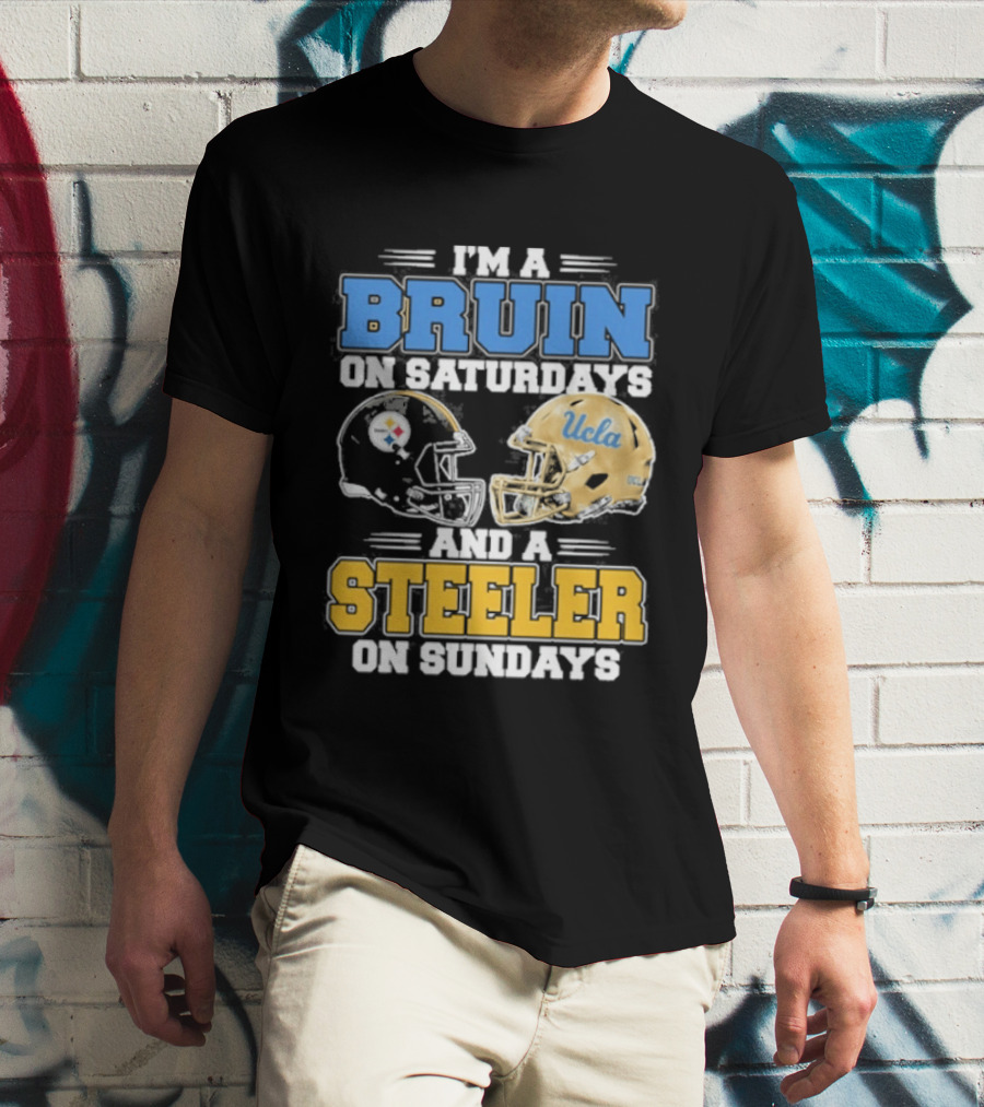I'm A Bruin On Saturdays And A Steeler On Sundays UCLA Pittsburgh T-Shirt
