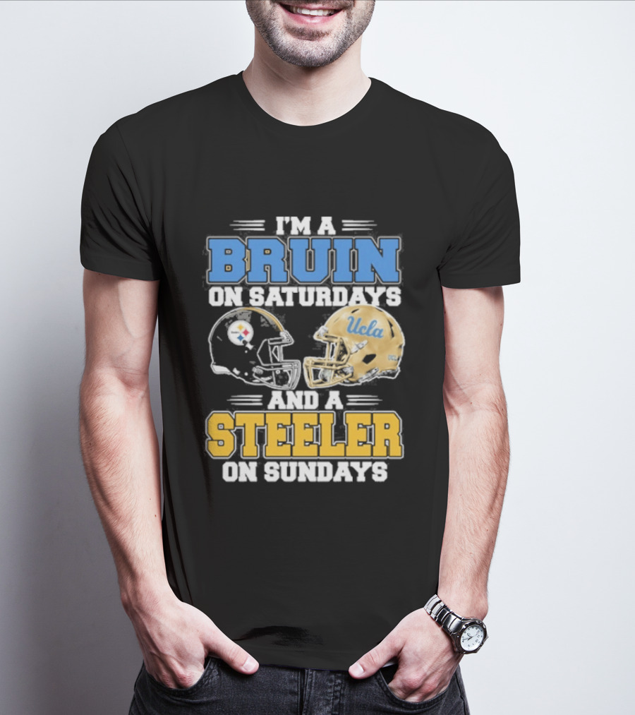 I'm A Bruin On Saturdays And A Steeler On Sundays UCLA Pittsburgh T-Shirt