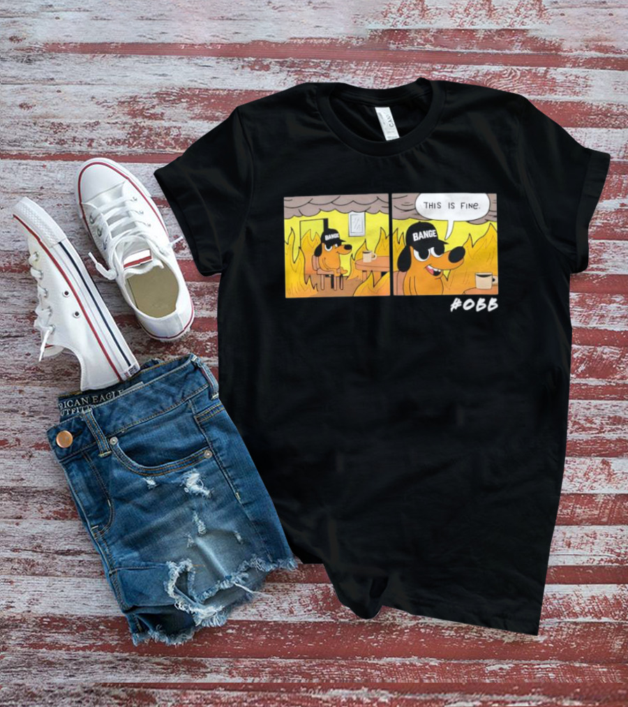 This Is Fine Meme Parody Sponsored Dog Bange T-Shirt