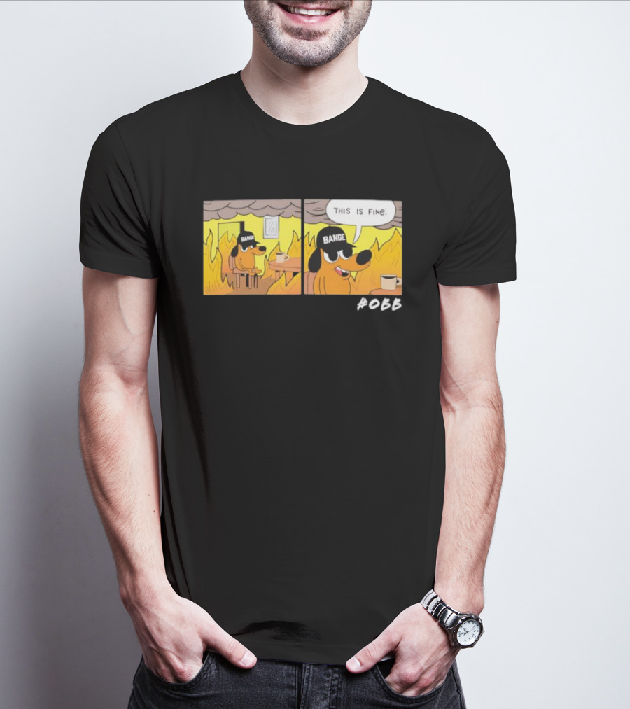 This Is Fine Meme Parody Sponsored Dog Bange T-Shirt