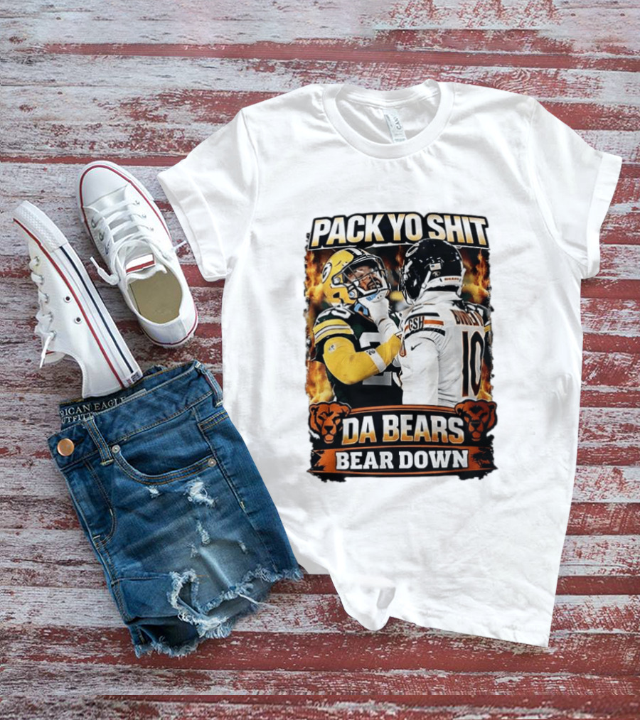 Pack Yo Shit Da Bears Bear Down Green Bay Packers Vs Chicago Bears T-Shirt