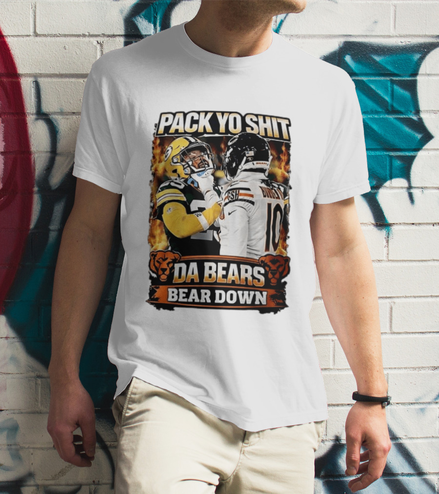 Pack Yo Shit Da Bears Bear Down Green Bay Packers Vs Chicago Bears T-Shirt
