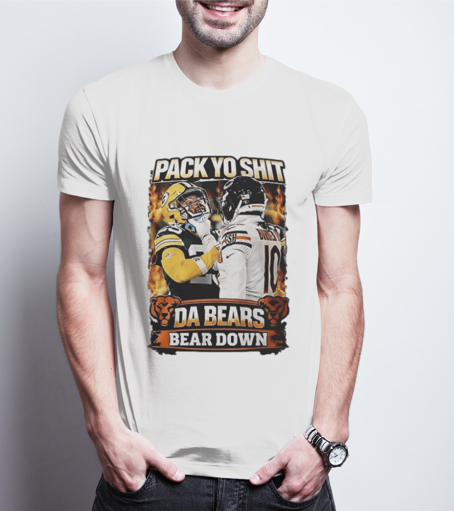 Pack Yo Shit Da Bears Bear Down Green Bay Packers Vs Chicago Bears T-Shirt