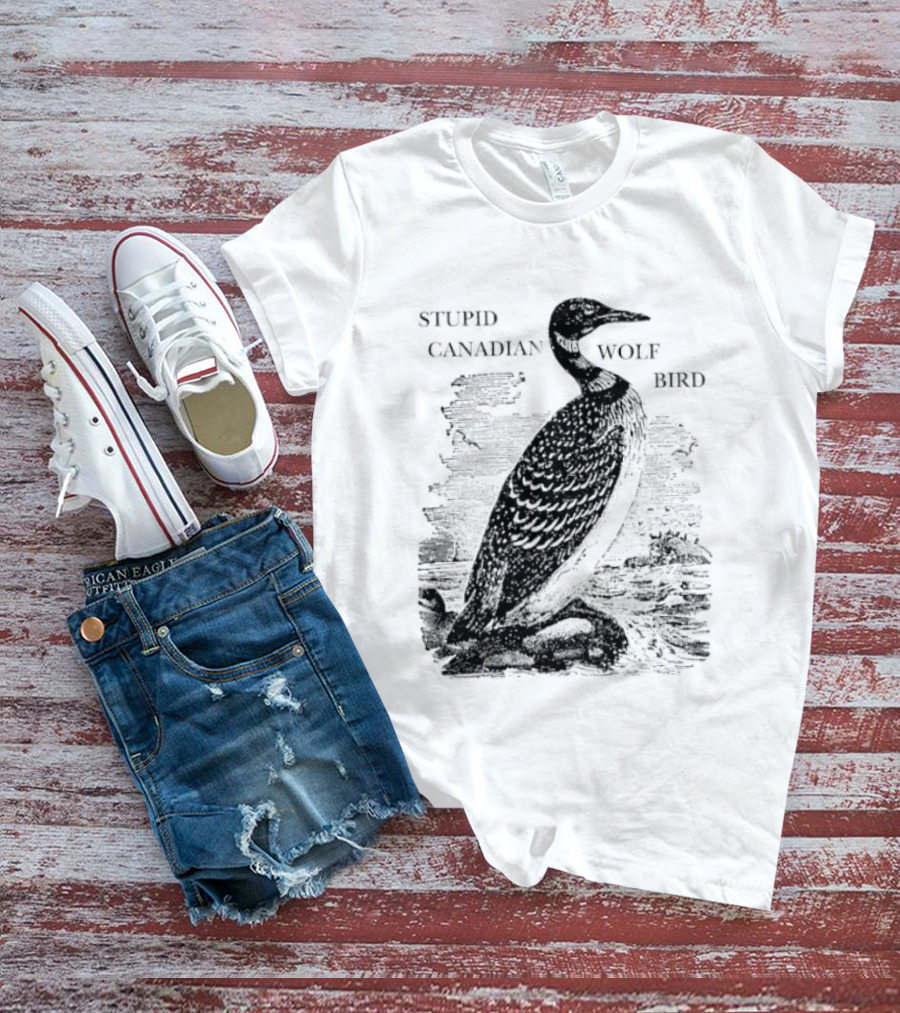 Stupid Canadian Wolf Bird Gavia Immer T-Shirt