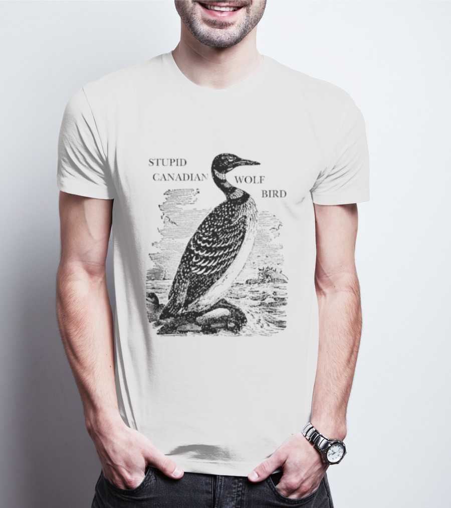 Stupid Canadian Wolf Bird Gavia Immer T-Shirt