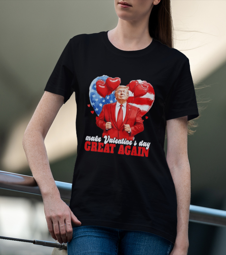 Make Valentine's Day Great Again Donald Trump Red Suit Heart Balloons American Flag T-Shirt