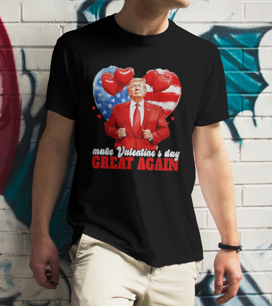 Make Valentine's Day Great Again Donald Trump Red Suit Heart Balloons American Flag T-Shirt