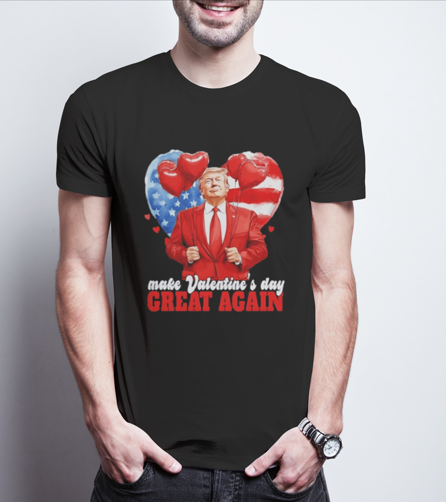 Make Valentine's Day Great Again Donald Trump Red Suit Heart Balloons American Flag T-Shirt
