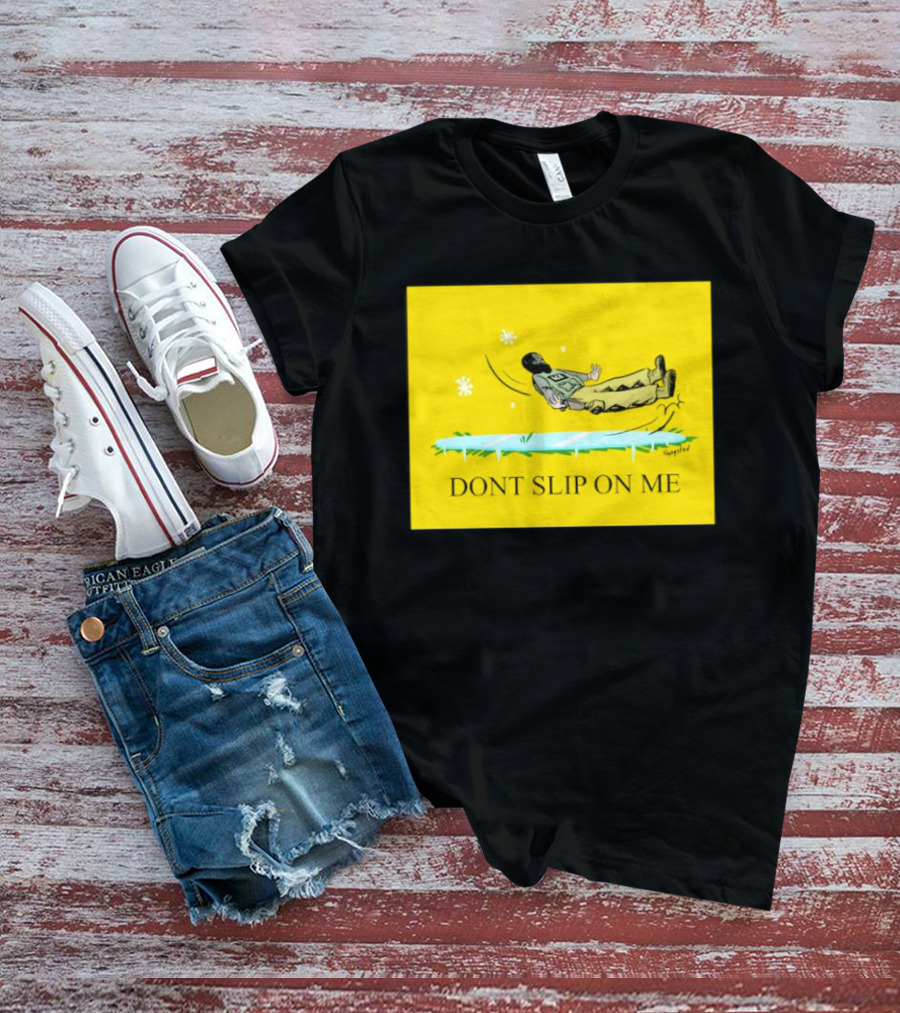 Dont Slip On Me Ice Humor Fall Sketch T-Shirt