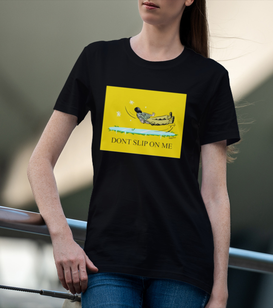 Dont Slip On Me Ice Humor Fall Sketch T-Shirt