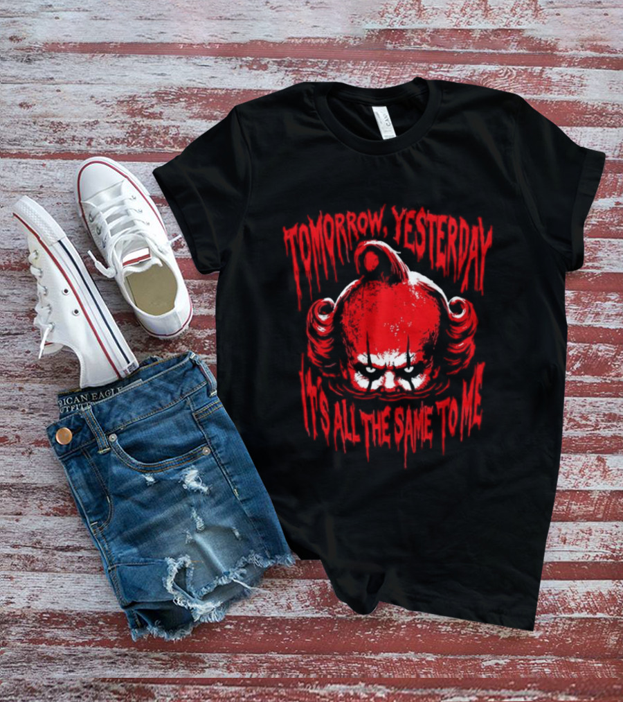 Pennywise Tomorrow Yesterday It's All The Same To Me Clown Face T-Shirt