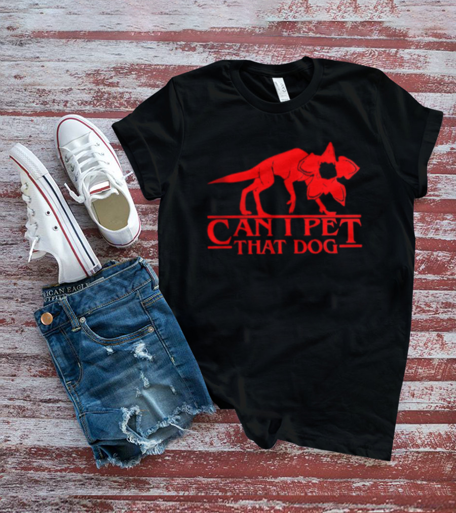 Stranger Things Demogorgon Can I Pet That Dog T-Shirt