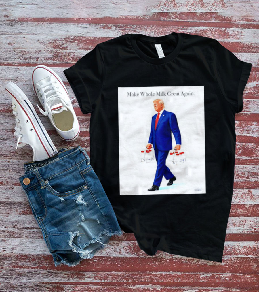Make Whole Milk Great Again Trump Carrying Milk Jugs T-Shirt