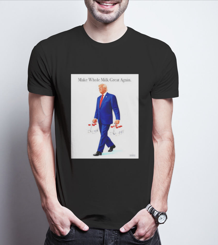 Make Whole Milk Great Again Trump Carrying Milk Jugs T-Shirt