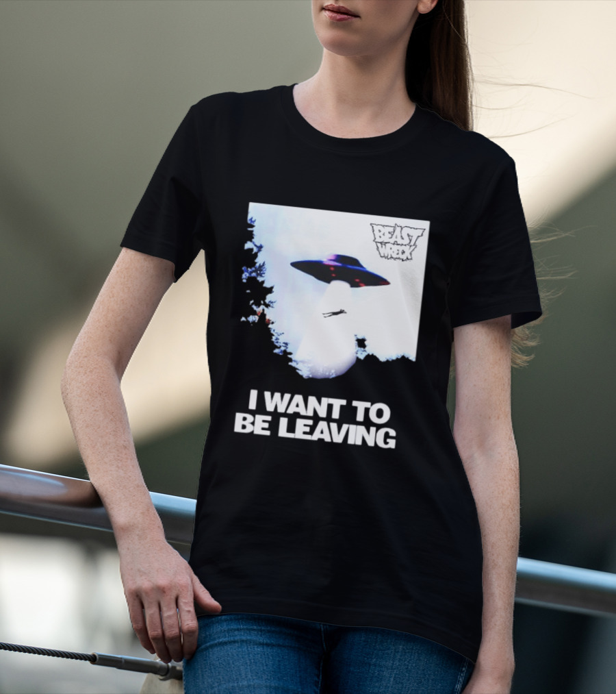 BEASTWRECK UFO I Want To Be Leaving Alien Abduction T-Shirt