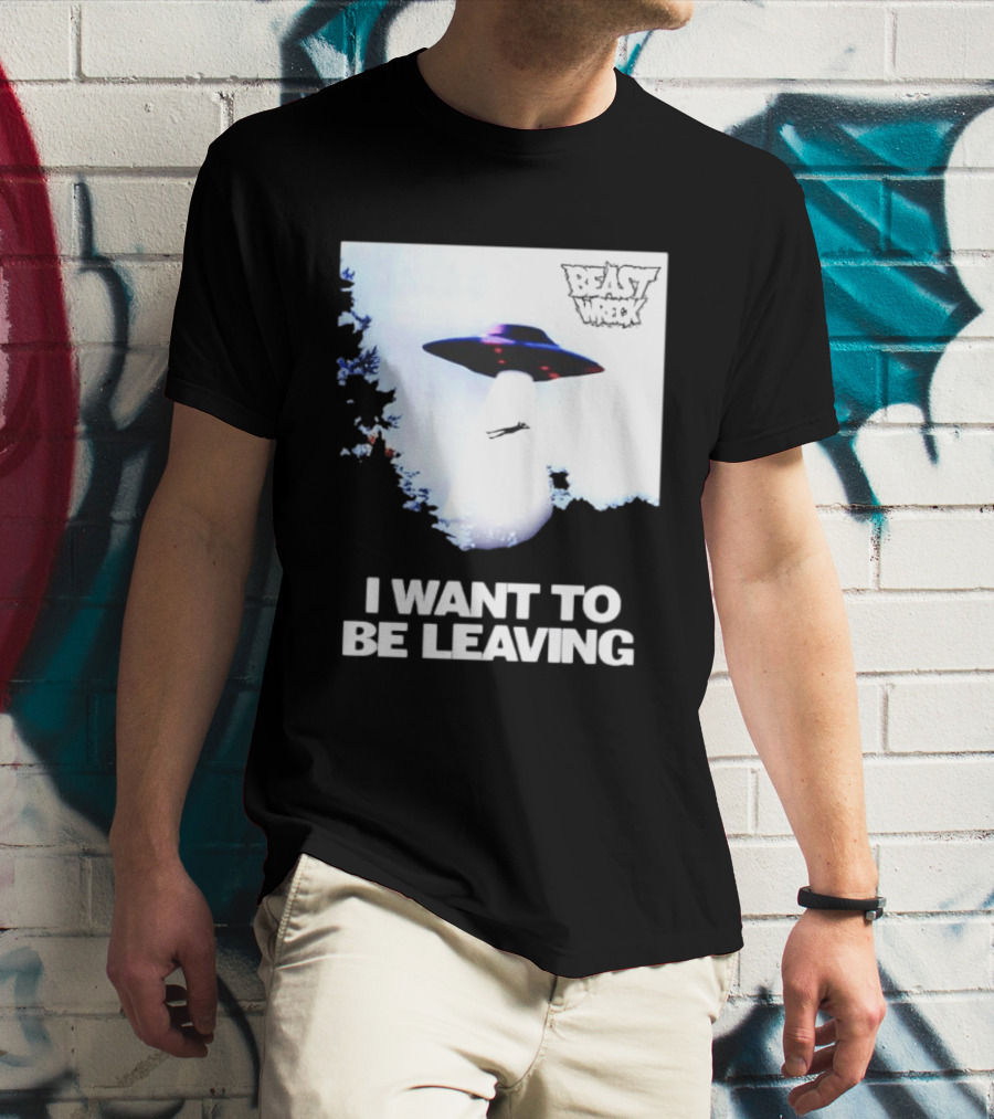 BEASTWRECK UFO I Want To Be Leaving Alien Abduction T-Shirt