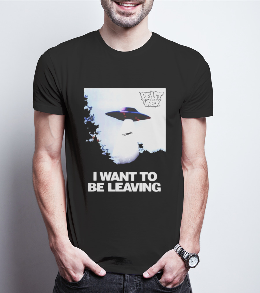 BEASTWRECK UFO I Want To Be Leaving Alien Abduction T-Shirt