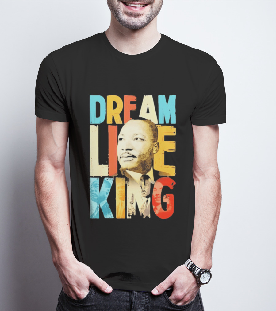 Dream Like King Black History Month Martin Luther King Day T-Shirt