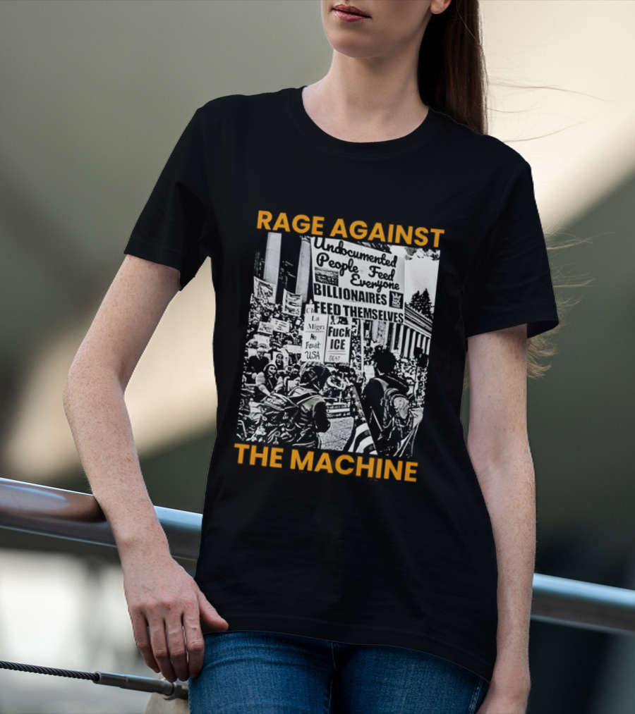 Rage Against The Machine Undocumented People First Billionaires Feed Themselves Fuck ICE T-Shirt