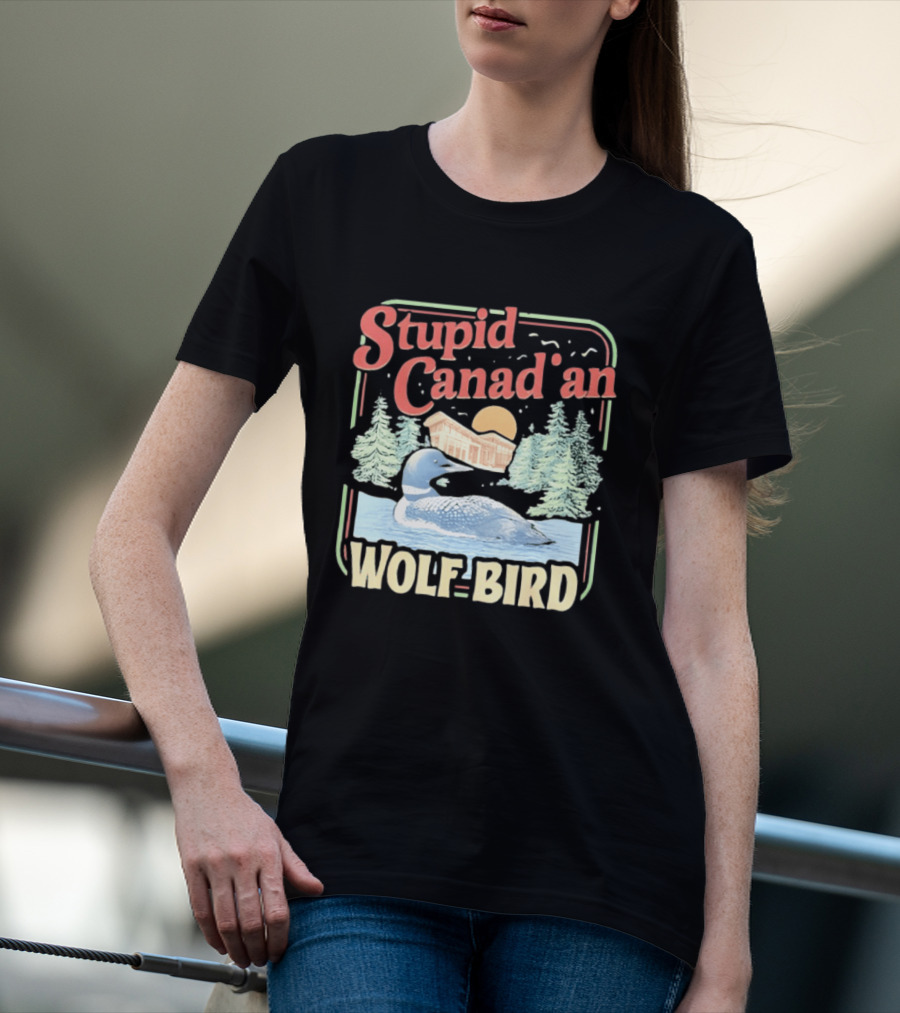 Stupid Canadian Wolf Bird With Forest And Lake Humor T-Shirt