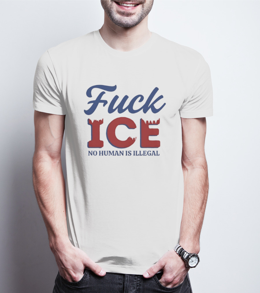 Fuck ICE No Human Is Illegal T-Shirt