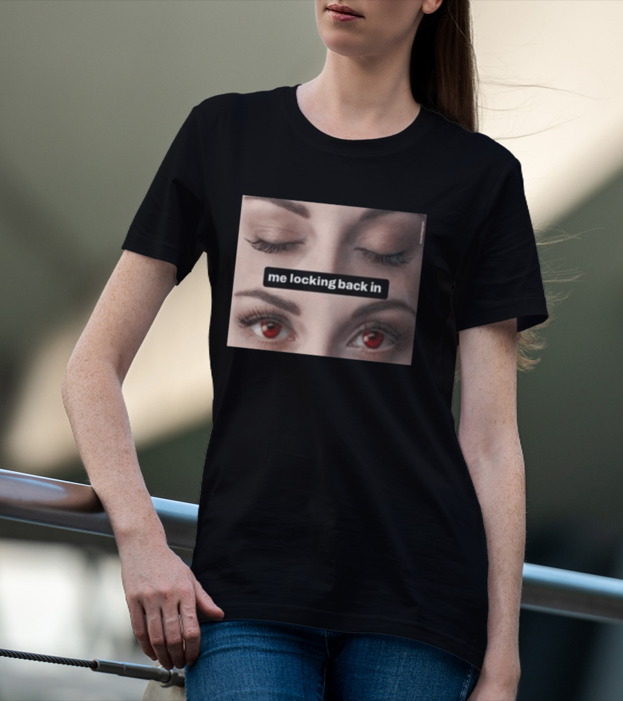 Me Locking Back In Bella Swan Eyes Red Contacts T-Shirt