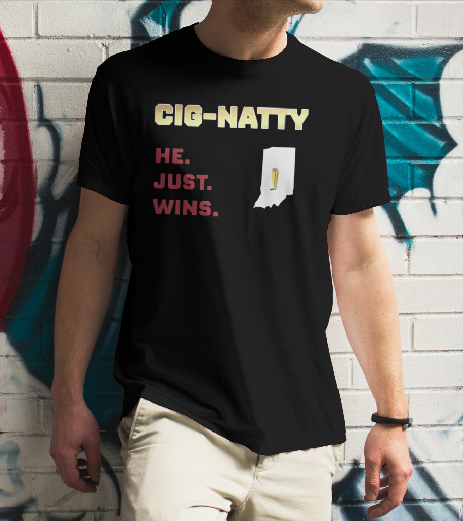 Cig Natty He Just Wins Indiana Football Championship T-Shirt