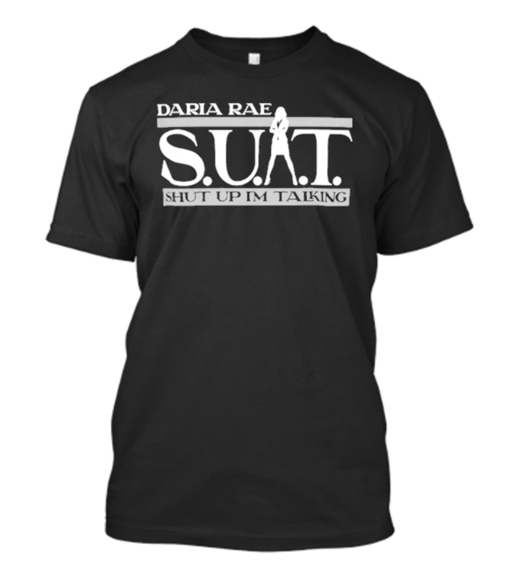 Daria Rae S.U.I. Shut Up I'm Talking T-Shirt