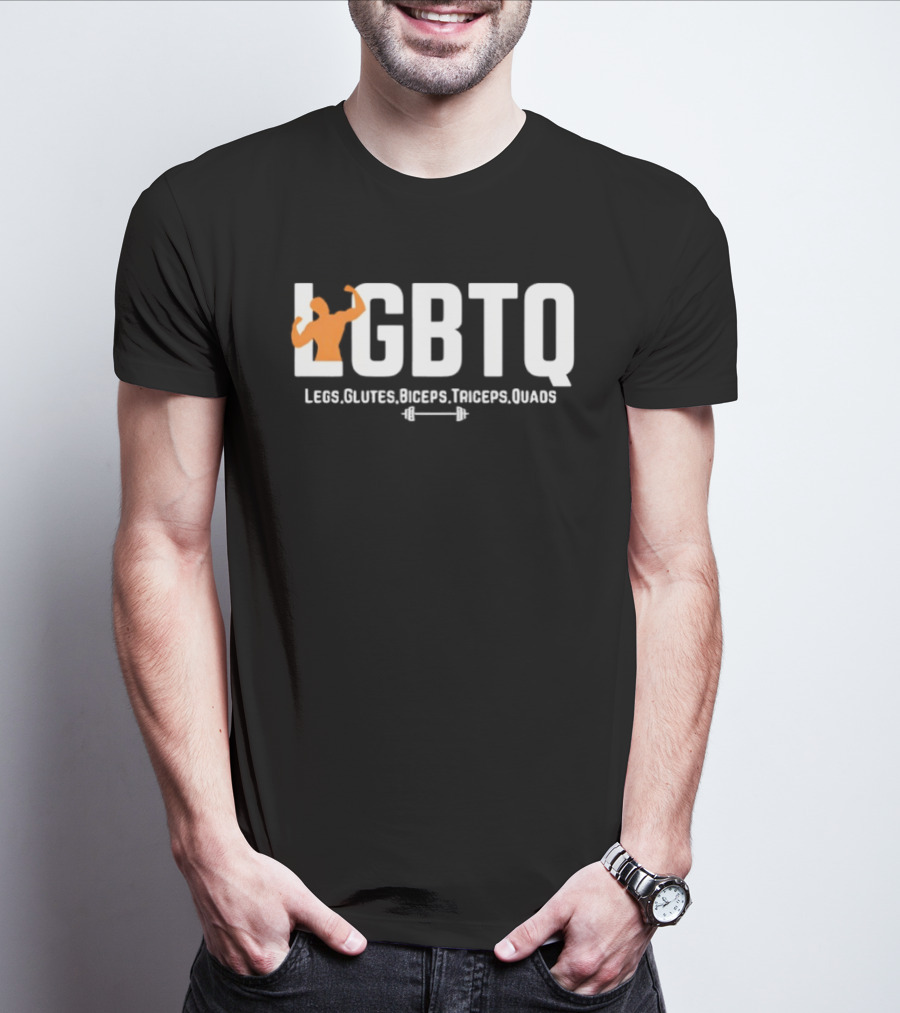 LGBTQ Legs Glutes Biceps Triceps Quads Fitness Motivation T-Shirt