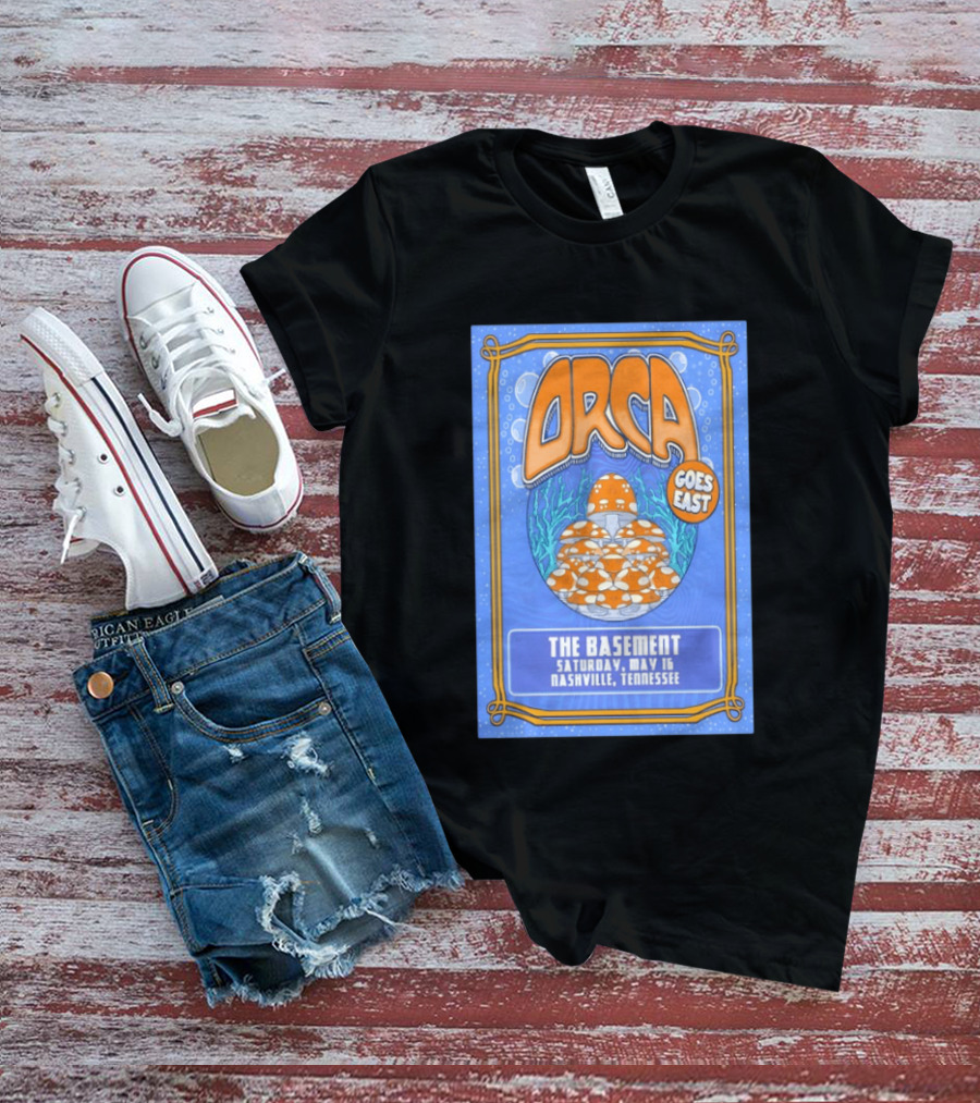 ORCA Goes East The Basement May 16 Nashville Tennessee 2026 T-Shirt