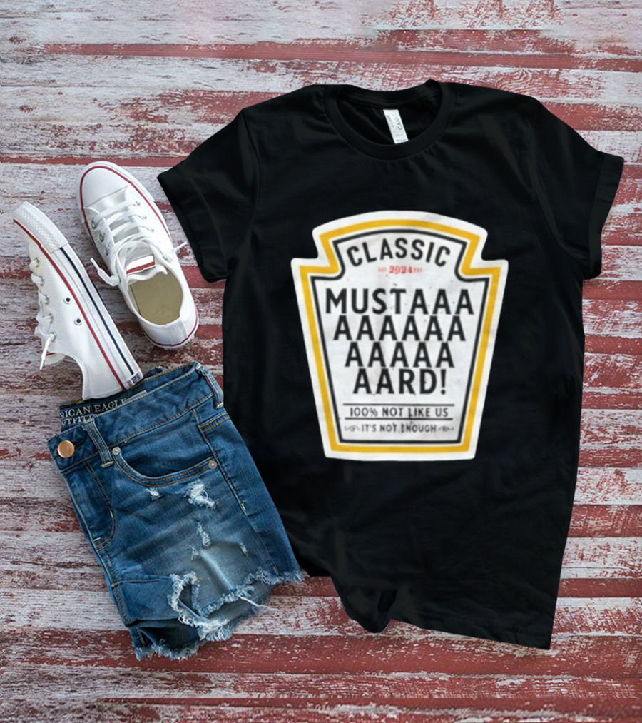 Classic Mustard 100% Not Like Us It's Not Enough T-Shirt