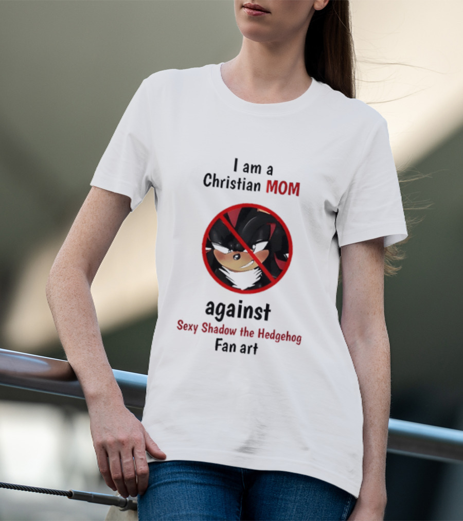 Christian Mom Against Sexy Shadow The Hedgehog Fan T-Shirt