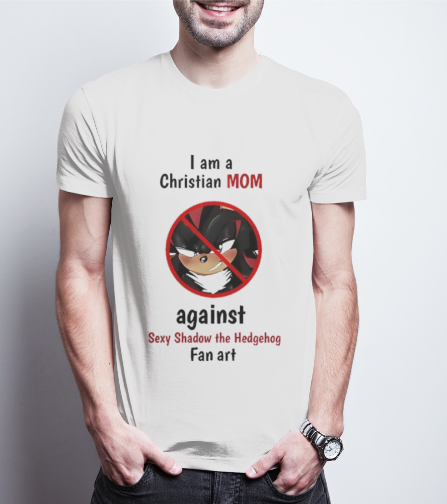Christian Mom Against Sexy Shadow The Hedgehog Fan T-Shirt