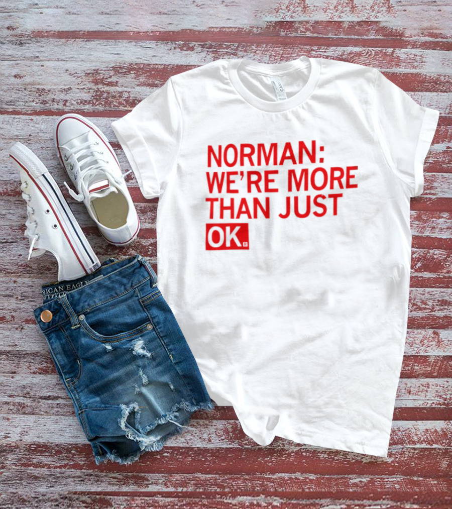 Norman We're More Than Just OK Red Lettering T-Shirt