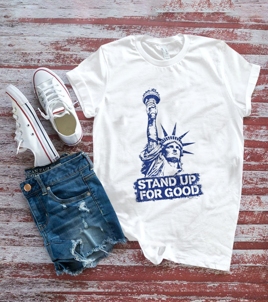 Stand Up For Good Statue Of Liberty Iconic Representation T-Shirt