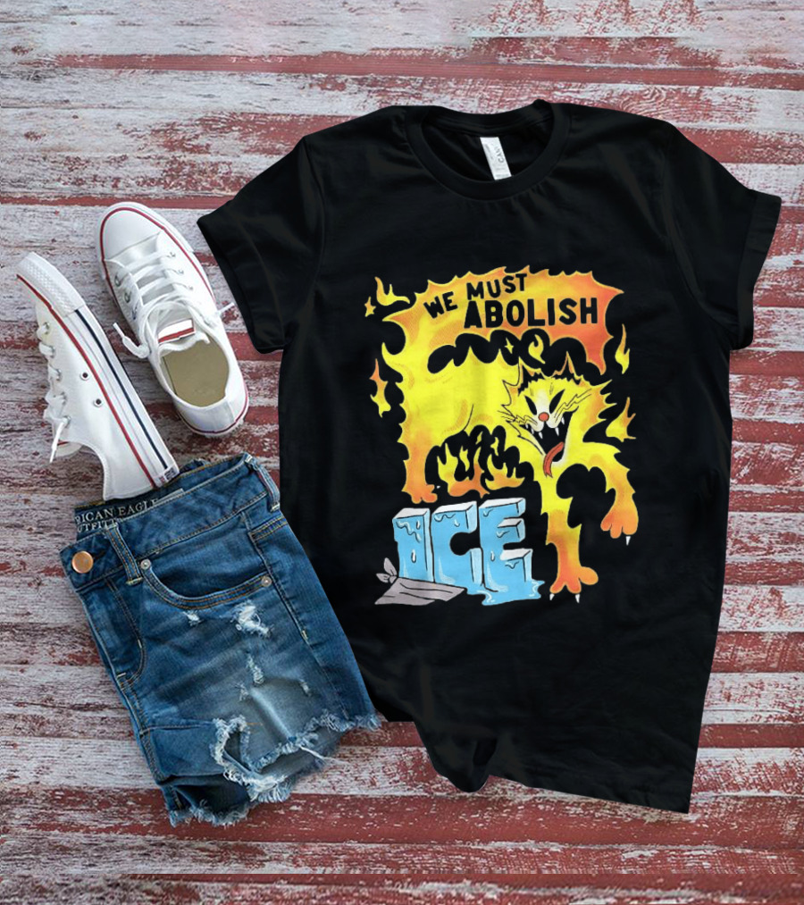 We Must Abolish ICE Fire Cat Melts Ice T-Shirt