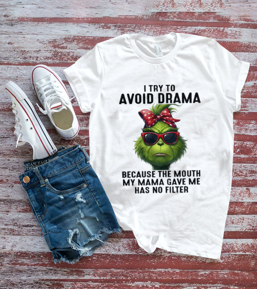 Grinch I Try To Avoid Drama Because The Mouth My Mama Gave Me Has No Filter Red Bow Sunglasses T-Shirt